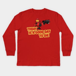 Today is a good day to die. Kids Long Sleeve T-Shirt